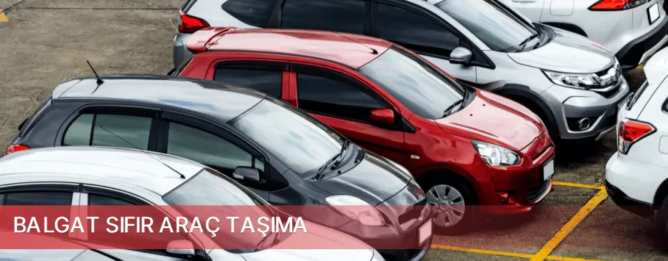 Balgat İlçemi Sıfır Araç Taşıma